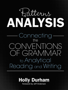 Paperback Patterns of Analysis: Connecting the Conventions of Grammar to Analytical Reading and Writing Book