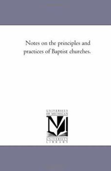 Paperback Notes On the Principles and Practices of Baptist Churches. Book