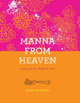 Hardcover Manna from Heaven: Cooking for the People You Love Book