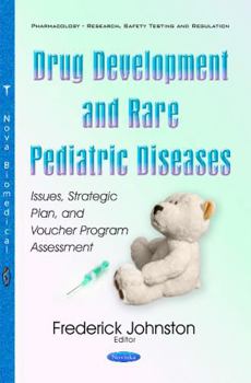 Paperback Drug Development and Rare Pediatric Diseases: Issues, Strategic Plan, and Voucher Program Assessment (Pharmacology-research, Safety Testing and Regulation) Book