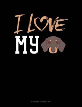 Paperback I Love My Dachshund: 6 Columns Columnar Pad Book