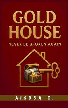 Paperback Gold House: Never Be Broken Again Book