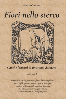 Paperback Fiori nello sterco: Canti e lamenti di un'anima dannata [Italian] Book