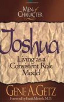 Paperback Men of Character: Joshua: Living as a Consistent Role Model Volume 1 Book