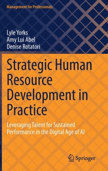 Hardcover Strategic Human Resource Development in Practice: Leveraging Talent for Sustained Performance in the Digital Age of AI Book