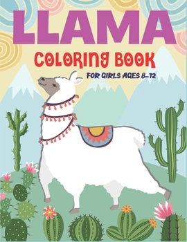 Paperback Llama Coloring Book for Girls Ages 8-12: A Fantastic Llama Coloring Activity Book, Great Gift For Girls who love coloring Book