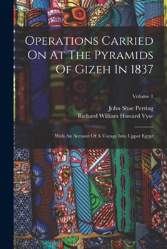 Paperback Operations Carried On At The Pyramids Of Gizeh In 1837: With An Account Of A Voyage Into Upper Egypt; Volume 1 Book