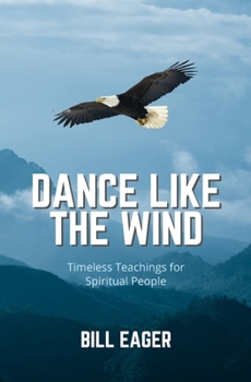Paperback Dance Like the Wind: Timeless Teachings for Spiritual People Book