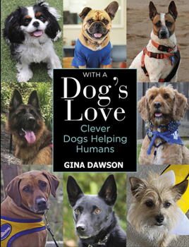 Hardcover With a Dog's Love: Clever Dogs Helping Humans Book