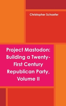 Hardcover Project Mastodon: Building a Twenty-First Century Republican Party, Volume II Book