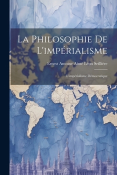 Paperback La Philosophie De L'impérialisme: L'impérialisme Démocratique [French] Book