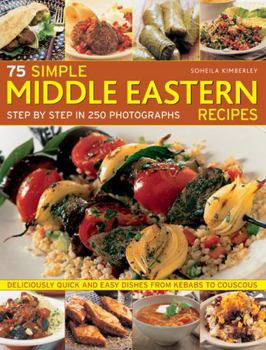 Paperback 75 Simple Middle Eastern Recipes: Step by Step in 250 Photographs Book