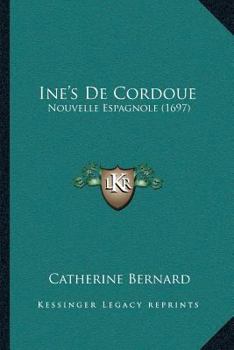 Paperback Ine's De Cordoue: Nouvelle Espagnole (1697) [Spanish] Book