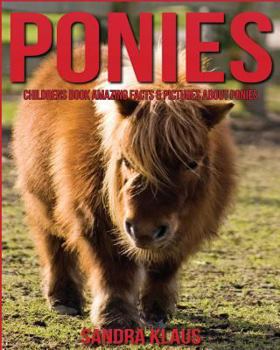 Paperback Childrens Book: Amazing Facts & Pictures about Ponies Book