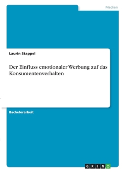 Paperback Der Einfluss emotionaler Werbung auf das Konsumentenverhalten [German] Book