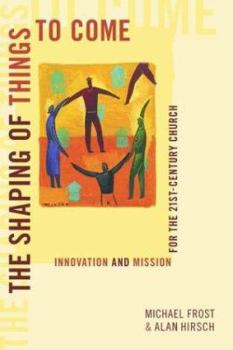 Paperback The Shaping of Things to Come: Innovation and Mission for the 21st Century Church Book