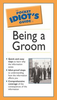 Paperback The Pocket Idiot's Guide to Being a Groom, 2e Book