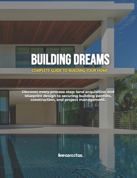 Paperback Building Dreams: Complete Guide to Building Your Home Book