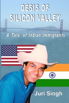 Paperback Desis of Silicon Valley: A Tale of Indian Immigrants Book