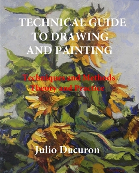 Paperback Technical Guide to Drawing and Painting: Techniques and Methods. Theory and practice Book