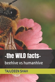 Paperback -the WILD facts-: beehive vs humanhive Book