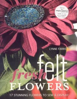 Paperback Fresh Felt Flowers: 17 Stunning Flowers to Sew & Display [With Patterns] Book