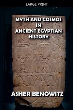 Paperback Myth and Cosmos in Ancient Egyptian History [Large Print] Book