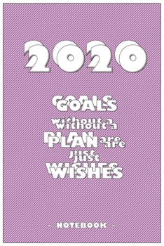 Paperback 2054 GOALS whithout a PLAN are just WISHES - Notebook to write down your notes and organize your tasks for the year 2020: 6"x9" notebook with 110 blan Book