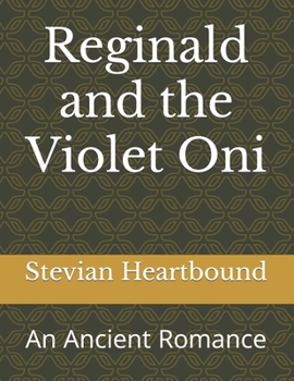 Paperback Reginald and the Violet Oni: An Ancient Romance Book