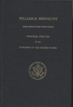 Hardcover William H. Rehnquist, Chief Justice of the United States: Memorial Tributes in the Congress of the United States Book