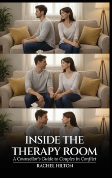 Hardcover Inside the Therapy Room: A Counsellor's Guide to Couples in Conflict Book