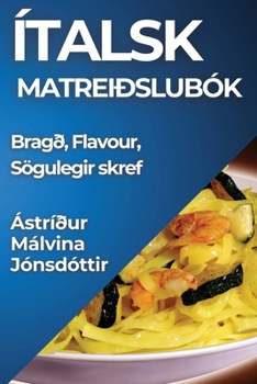 Paperback Ítalsk Matreiðslubók: Bragð, Flavour, Sögulegir skref [Icelandic] Book