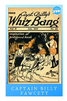 Paperback Captain Billy's Whiz Bang - July 1921: Explosion of Pedigreed Bunk Book