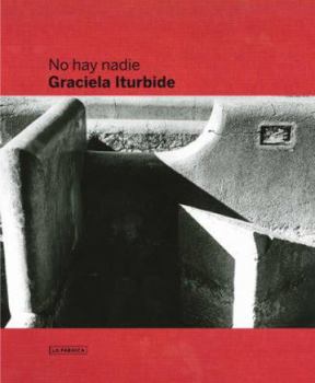 Hardcover Graciela Iturbide: No Hay Nadie, There Is No-One Book