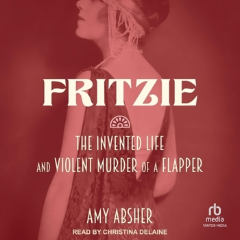 MP3 CD Fritzie: The Invented Life and Violent Murder of a Flapper Book
