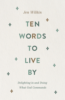 Paperback Ten Words to Live by: Delighting in and Doing What God Commands Book