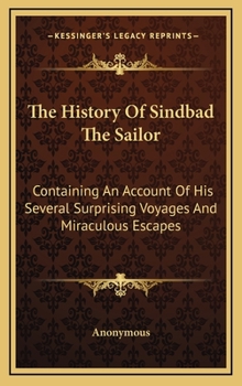 The History Of Sindbad The Sailor: Containing An Account Of His Several Surprising Voyages And Miraculous Escapes - Book #54 of the Penguin Little Black Classics