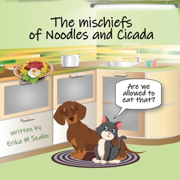 Paperback The Mischiefs of Noodles and Cicada: Are We Allowed to Eat That? Book