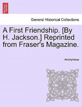 Paperback A First Friendship. [By H. Jackson.] Reprinted from Fraser's Magazine. Book