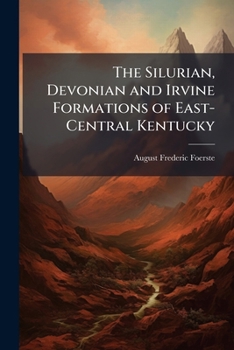 Paperback The Silurian, Devonian and Irvine Formations of East-Central Kentucky Book