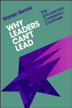 Hardcover Why Leaders Can't Lead: The Unconscious Conspiracy Continues Book