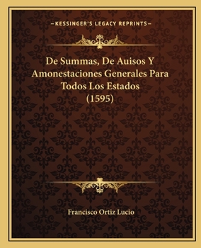 Paperback De Summas, De Auisos Y Amonestaciones Generales Para Todos Los Estados (1595) [Spanish] Book
