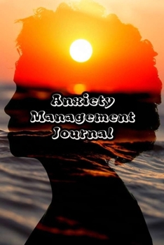 Paperback Anxiety Management Journal: Exercises to Soothe Stress & Eliminate Anxiety or Anger Mood Tracker Notebook & Worksheet To Stop Worrying and End Pan Book