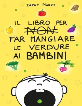 Paperback Il libro per non far mangiare le verdure ai bambini [Italian] Book