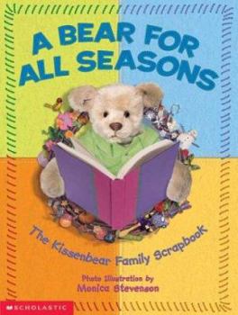Hardcover A Bear for All Seasons: A Kissenbear Family Scrapbook Book