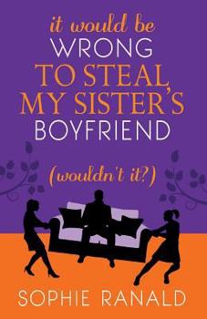 Paperback It Would Be Wrong to Steal My Sister's Boyfriend (Wouldn't It?) Book