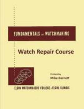 Paperback Fundamentals of Watchmaking - Elgin Watchmakers College Watch Repair Course Book