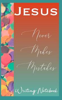 Paperback Jesus Never Makes Mistakes Writing Notebook Book