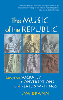 Paperback The Music of the Republic: Essays on Socrates' Conversations and Plato's Writings Book