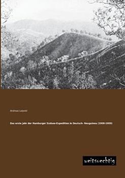Paperback Das Erste Jahr Der Hamburger Sudsee-Expedition in Deutsch- Neuguinea (1908-1909) [German] Book